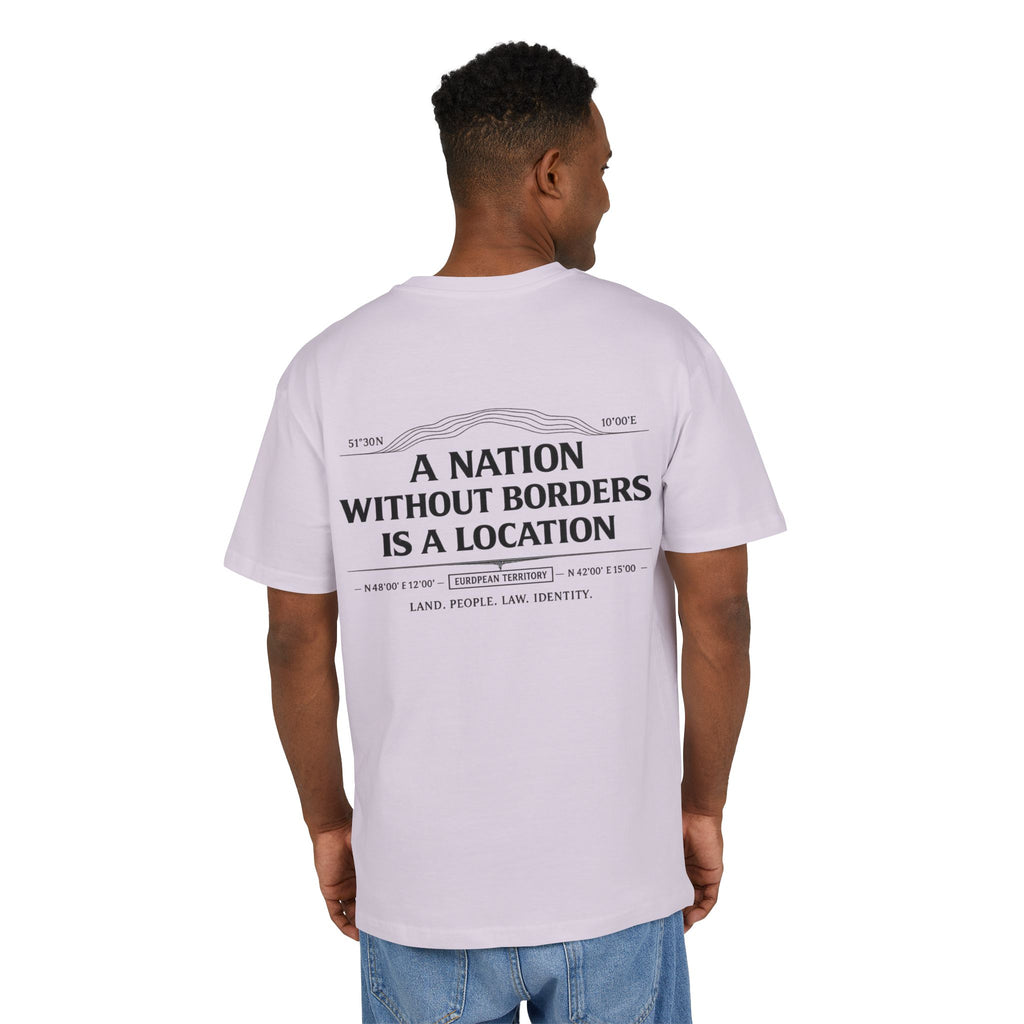 A Nation Without Borders Is a Location — Oversized Tee