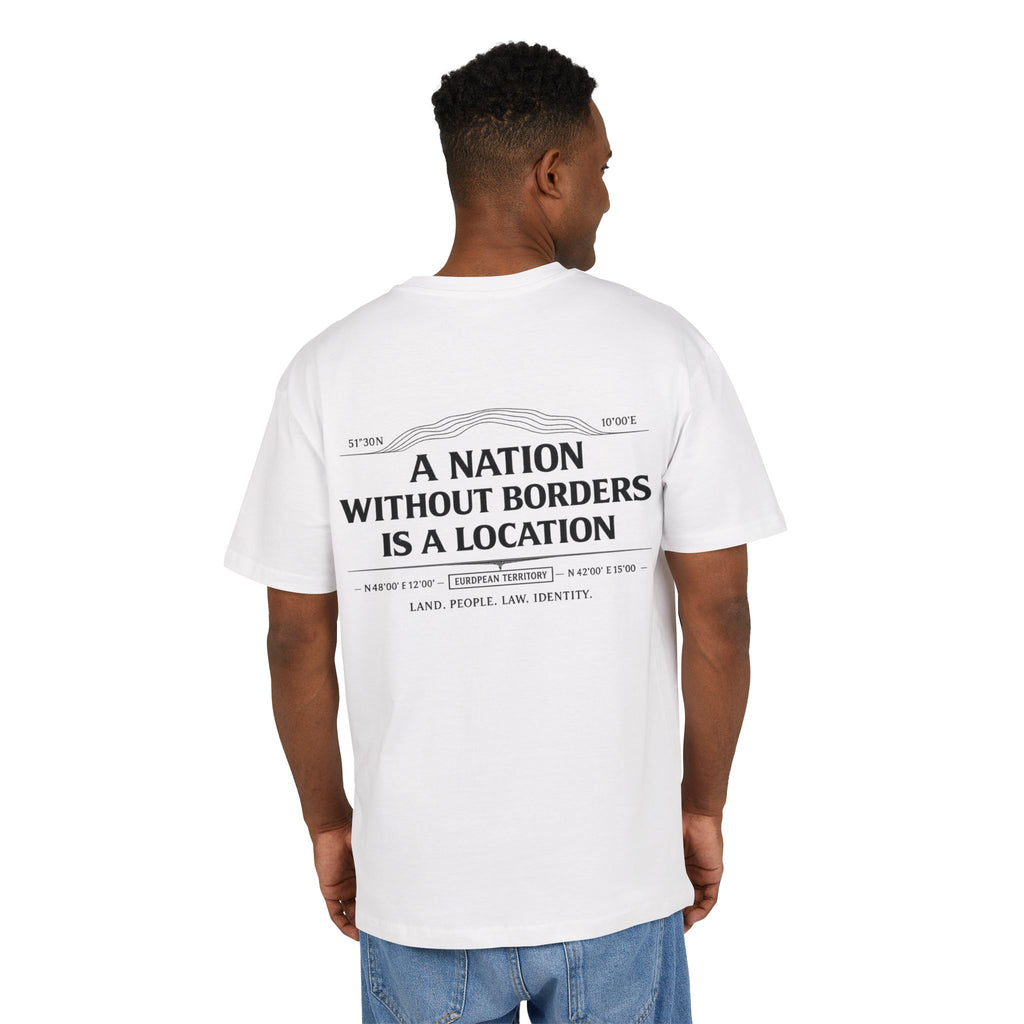 A Nation Without Borders Is a Location — Oversized Tee