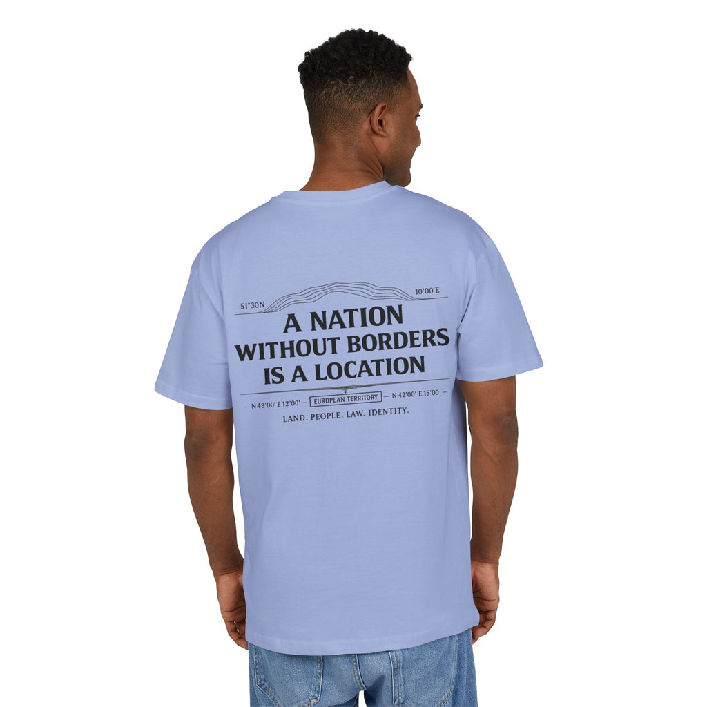 A Nation Without Borders Is a Location — Oversized Tee